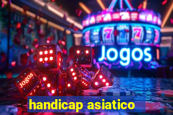 handicap asiatico - 1